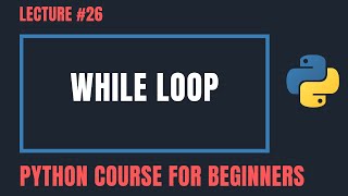 While Loop in Python - Python Tutorials For Beginners #26