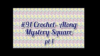 #91 pt1 - Crochet-Along Mystery Square - 2018 Granny Square CAL