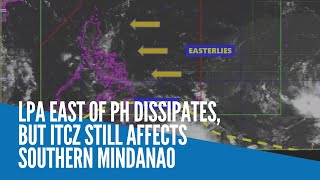 LPA east of PH dissipates, but ITCZ still affects Southern Mindanao