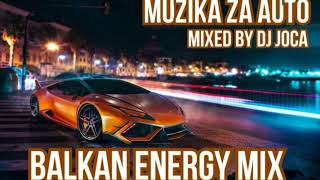 MUZIKA ZA AUTO ►BALKAN ENERGY MIX  ►DJ JOCA