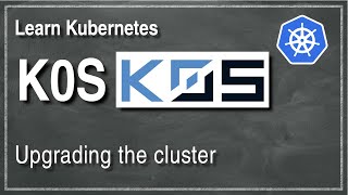 [ Kube 103.4 ] Upgrading K0S Multi Node Kubernetes Cluster