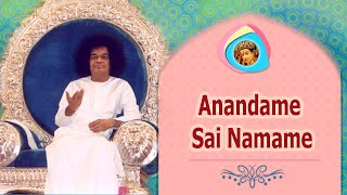 Anandamey Sai Naamamey | Sathya Sai Bhajan