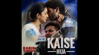 kaise hua by vishal mishra.. /movie- kabir Singh..@tseries