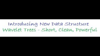 [Tutorial] Wavelet Trees | Introduction to New Data Structure