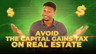 AVOID the Capital Gains Tax on Real Estate Home Sales - Here's How