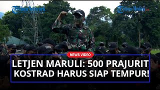 PERINTAH TEGAS Pangkostrad Letjen Maruli ke 500 Prajurit Kostrad Siap Tempur Dalam Operasi Militer!