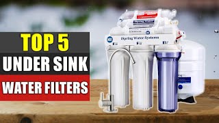 Top 5 Best Under Sink Water Filters Reviews 2022