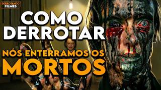 Como Derrotar os ZUMBIS em NÓS ENTERRAMOS OS MORTOS  | Derrotando Filmes