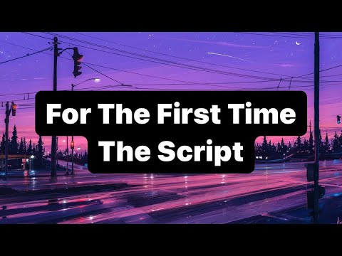 The Script-For The First Time (Lyrics) - YouTube