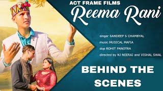 'Reema Rani' || New #dogri, #Himachali song 2023 || BEHIND THE SCENES Sandeep s Chambyal