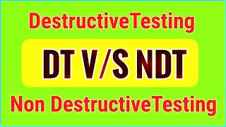 [English] Difference between Destructive Test (DT) and Non Destructive Test (NDT)