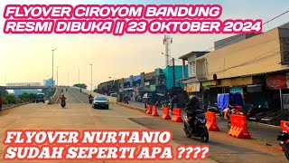 FLYOVER CIROYOM KOTA BANDUNG RESMI DI BUKA 23 OKTOBER 2024 ‼️ BAGAIMANA DENGAN FLYOVER NURTANIO ⁉️