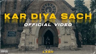 LXSH - Kar Diya Sach (Prod. By X Zeus \u0026 LXSH) [Official Video]