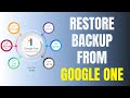 How to Restore Backup from Google One 2026?