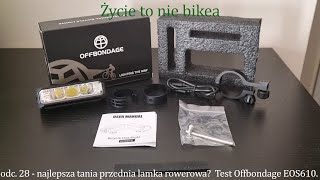 ep. 28 - the best cheap front bicycle light? Offbondage EOS610 test.