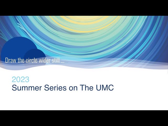 Summer Series About The Umc