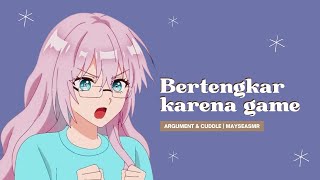 [ASMR Girlfriend] Bertengkar karena game [F4M] [Girlfriend Roleplay]