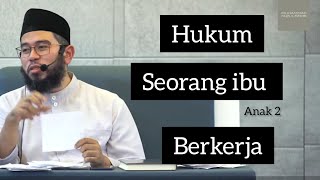 Hukum Seorang Ibu bekerja - ustadz Muhammad Nuzul Dzikri Hafizahullah