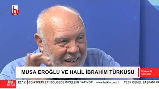 Musa Eroğlu Halil İbrahim türküsünü anlatıyor