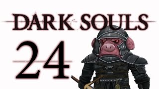 Let's Play Dark Souls: From the Dark part 24