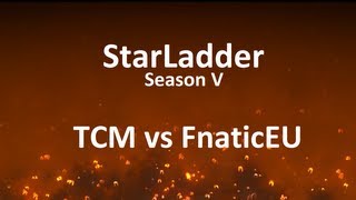 StarLadder Season V: TCM vs FnaticEU