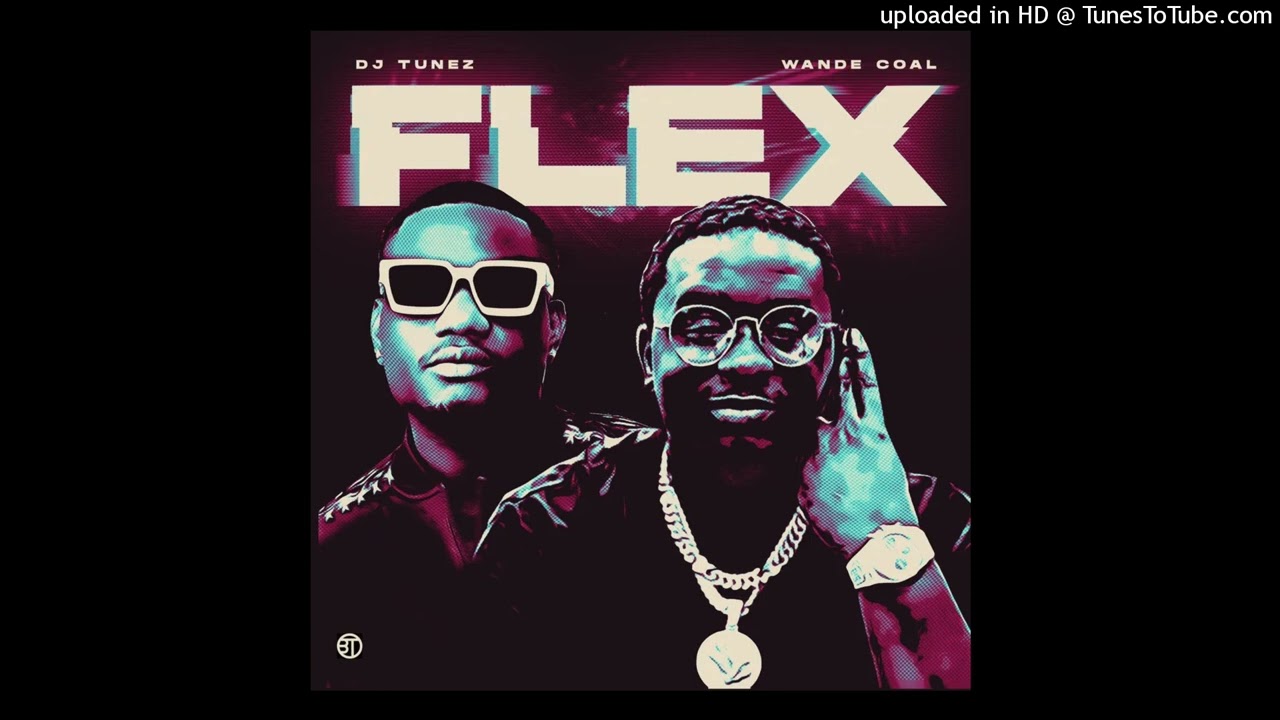 DJ Tunez Ft. Wande Coal – Flex - YouTube