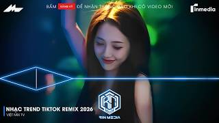 NHẠC TREND TIKTOK REMIX 2026 | NONSTOP 2026 VIỆT MIX BASS CỰC MẠNH | NHẠC TRẺ REMIX HAY NHẤT 2026