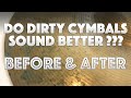 Do Dirty Cymbals Sound Better?