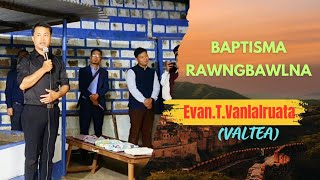 Evan. T.Vanlalruata (Valtea) - Baptisma Rawngbawlna ( 22.10.2024 thawhleh Zan)