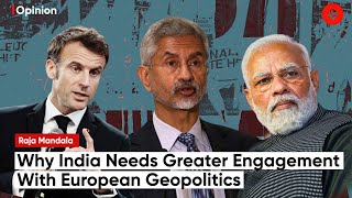 Raja mandala: India needs greater engagement with European geopolitics, not less