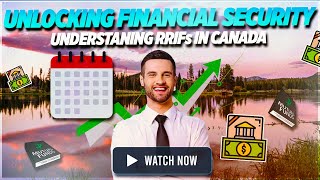 Unlocking Financial Security Understanding RRIFs in Canada