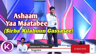 Galaanaa Ciibsaa (Sirba Tilahun Gasasee) - Ashaam Ashaam - New Ethiopian Afan Oromo Music Video 2023