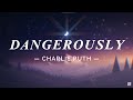 CHARLIE PUTH - DANGEROUSLY (LYRICS)