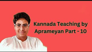 Kannada Teaching By Aprameyan Part  - 10