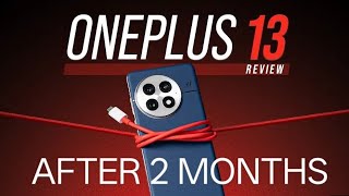 ONEPLUS 13 after 2 months review