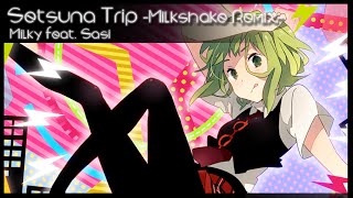 Setsuna Trip -Milkshake Remix-「Milky feat. Sasi」