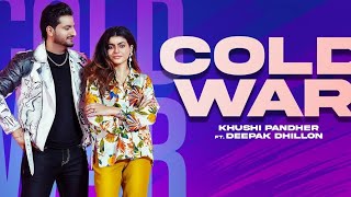 Cold War Khushi Pandher ft Deepak Dhillon | Mahi Sharma | Latest Punjabi Songs 2022
