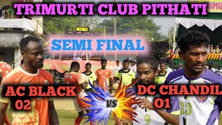 TRIMURTI CLUB PITHATI FOOTBALL TOURNAMENT// SEMIFINAL//MASTER 11 CHIRUGORA (02)🆚 DC CHANDIL (01)