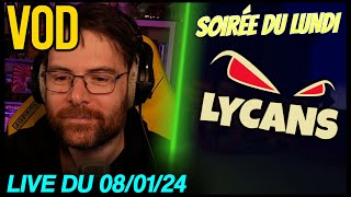 VOD - Discussions / Soirée du Lundi sur Lycans - 08/01/24