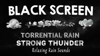 Eliminate Insomnia with Rain Sounds for Sleeping | Torrential Rain & Strong Thunder - Black Screen