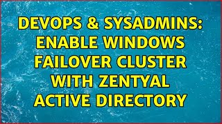 DevOps & SysAdmins: Enable Windows Failover Cluster With Zentyal Active Directory