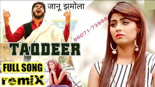 Taqdeer " तक़दीर " (Full remiX) | Sonika Singh, JaaNu JhaMoLa, Gulshan Music | New Haryanvi Song2019