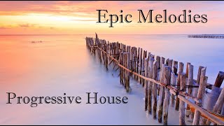 Progressive House Mix/Melodic Techno Set [ Epic Melodies ]