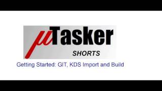 uTasker SHORT Getting Started - From GIT to KDS build