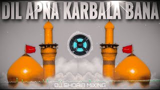 Dil Apna Karbala Bana Dj Remix❤️New Muharram Dj Mix Qawwali 2022🔥मुहर्रम की नई क़व्वल्ली