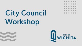 Wichita City Council Workshop October 22, 2024