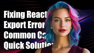 Fixing React Export Unexpected Token Error: Common Causes and Solutions
