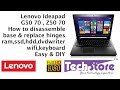 Lenovo G50 70 Z50 70 : How to Disassemble broken Base & replace upgrade ram hinges motherboard ssd