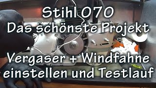 Stihl 070 - Das schönste Projekt - Vergaser & Windfahne einstellen - Teil 7 - Wind vane & Carburetor