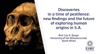 Discoveries in a time of pestilence: new findings \u0026 the future of exploring human origins in S.A.